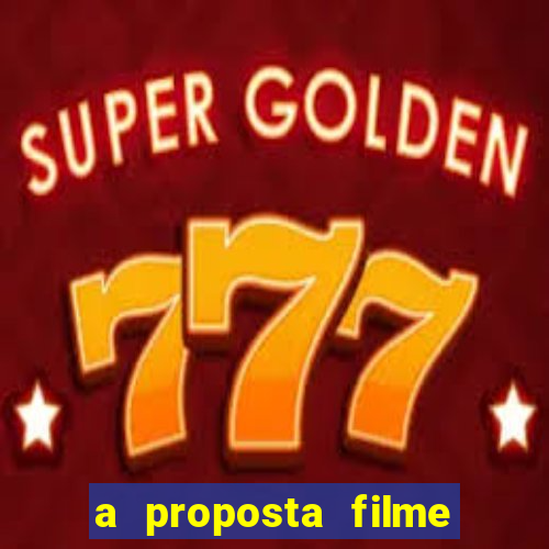 a proposta filme completo dublado topflix